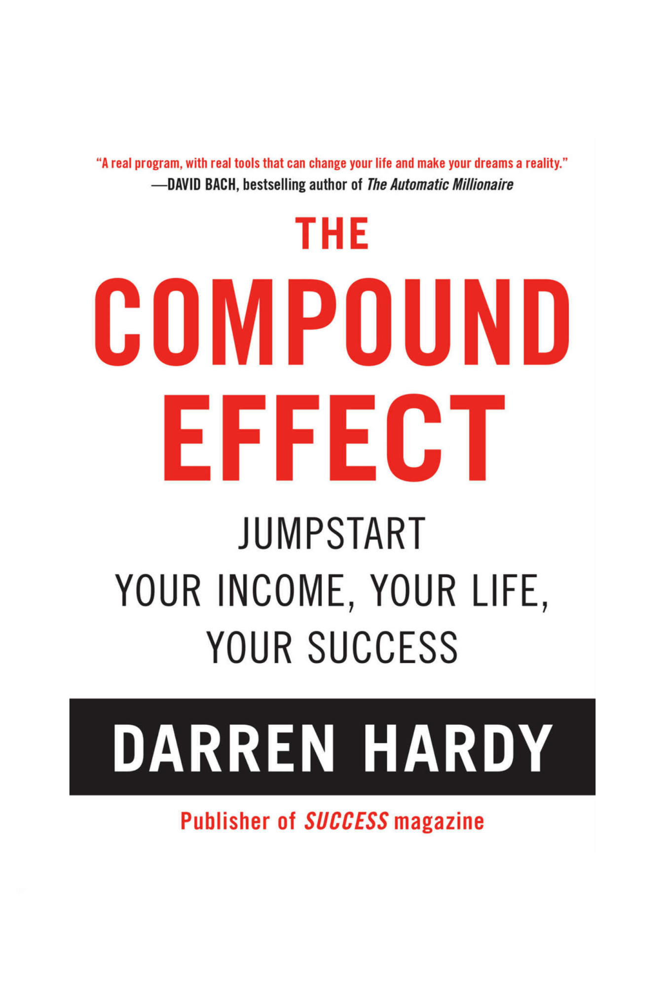 The Compound Effect: Multiply Your Success One Simple Step at a Time