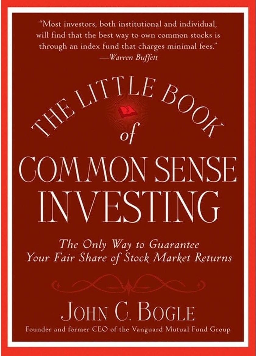 The Little Book of Common Sense Investing: The Only Way to Guarantee Your Fair Share of Stock Market Returns