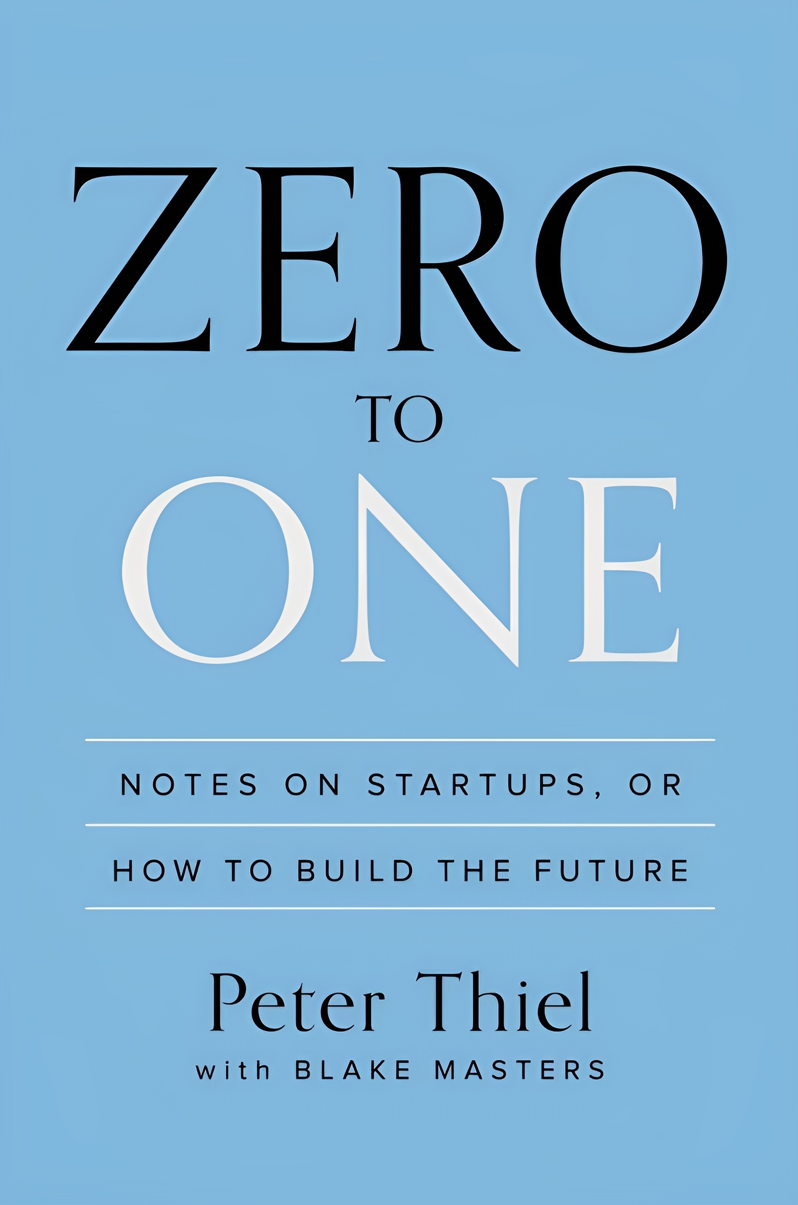 Zero to One: Notes on Startups, or How to Build the Future