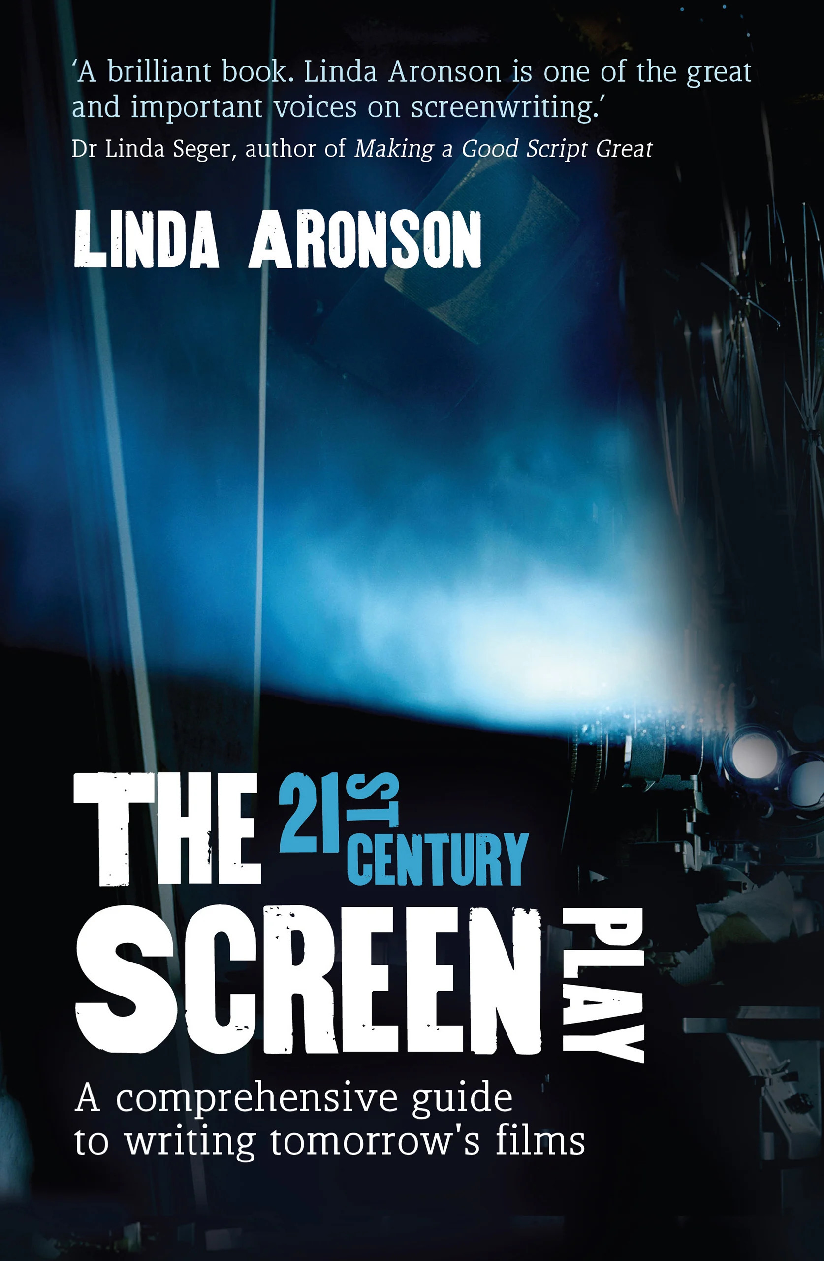 The 21st-Century Screenplay: A Comprehensive Guide to Writing Tomorrow's Films