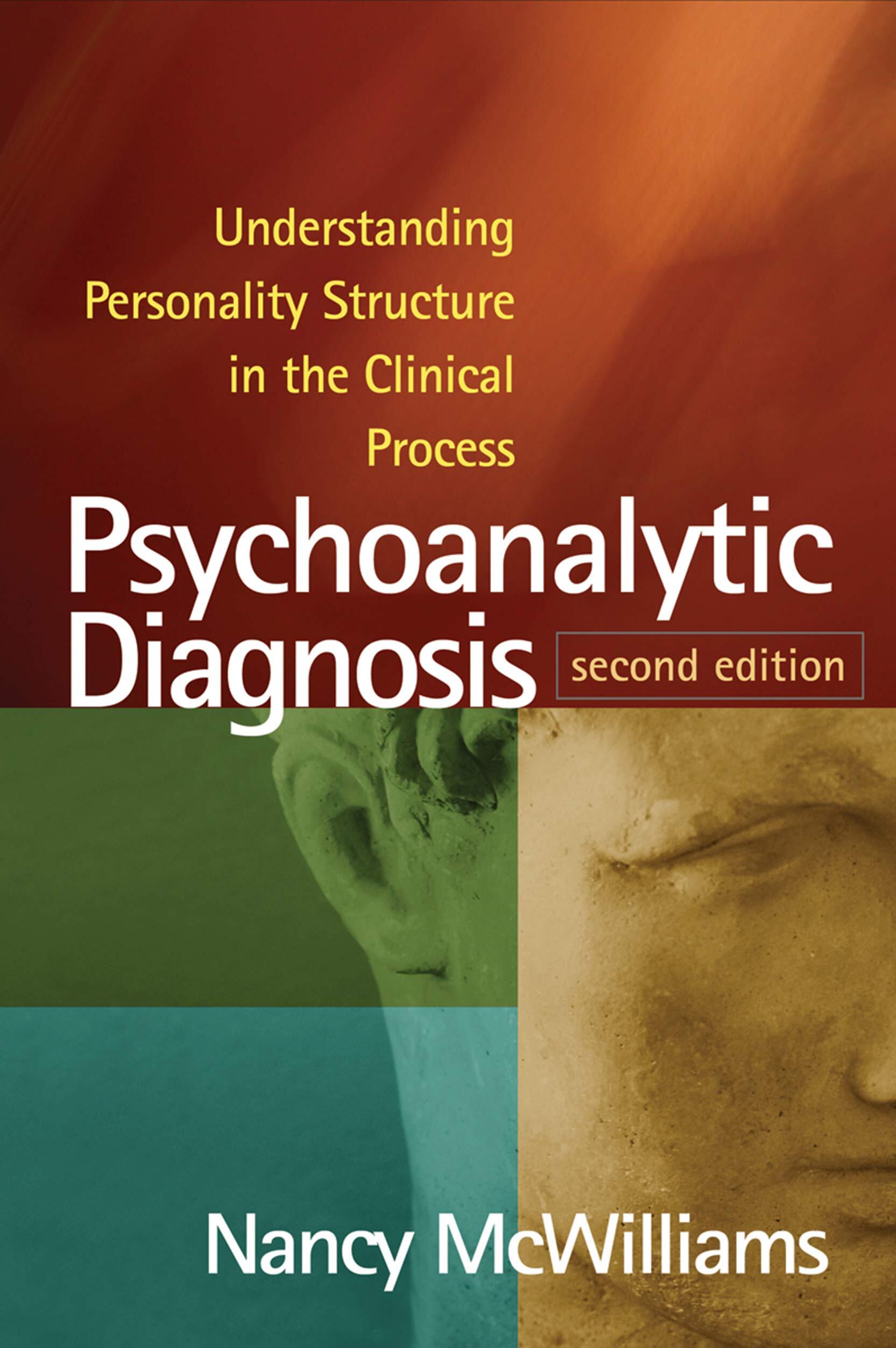 Psychoanalytic Diagnosis: Understanding Personality Structure in the Clinical Process. 2nd Edition