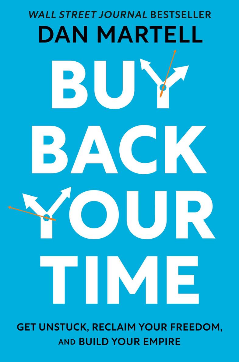 Buy Back Your Time: Get Unstuck, Reclaim Your Freedom, and Build Your Empire