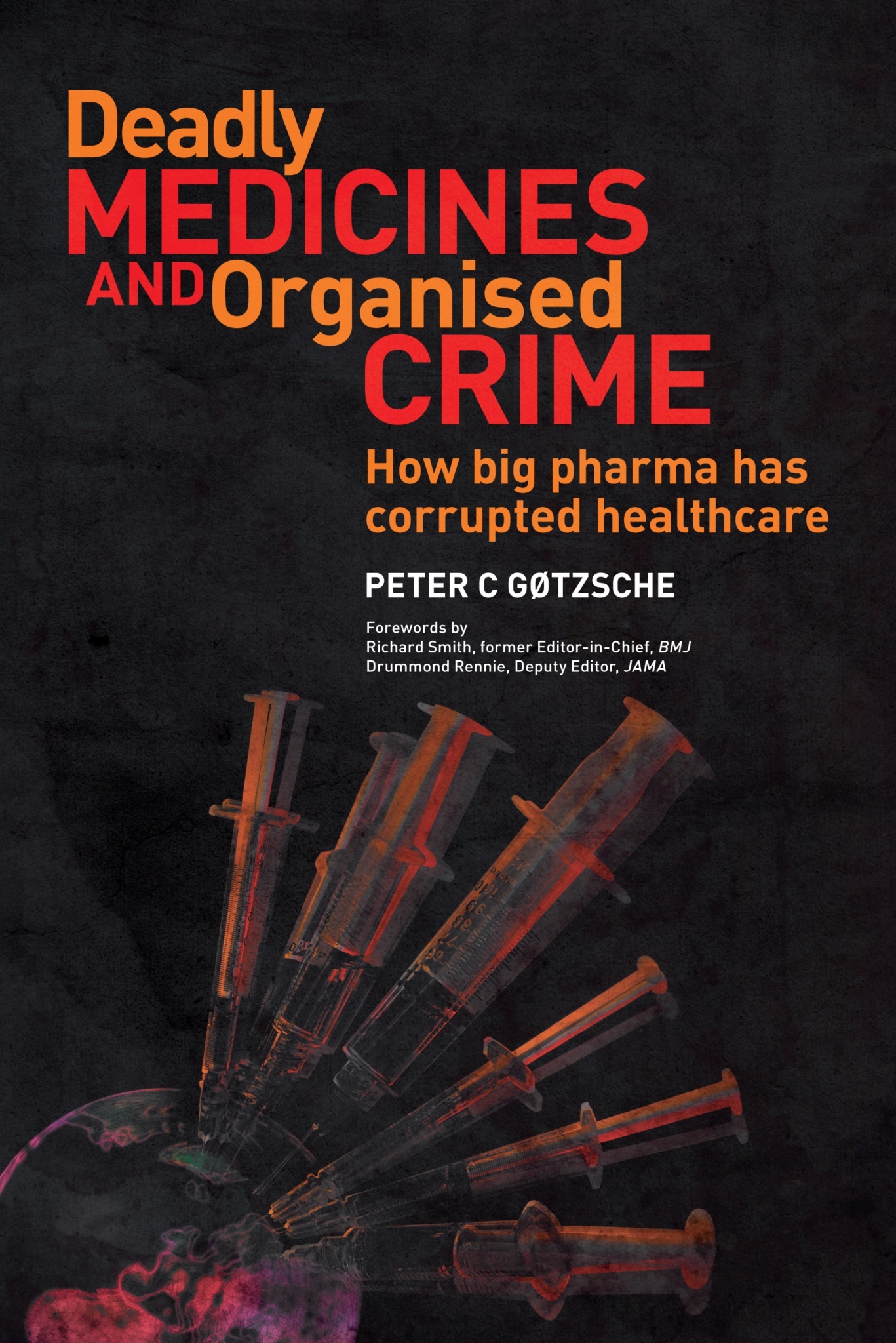 Deadly Medicines and Organised Crime: How Big Pharma Has Corrupted Healthcare