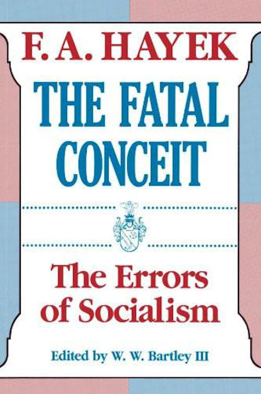 The Fatal Conceit: The Errors of Socialism