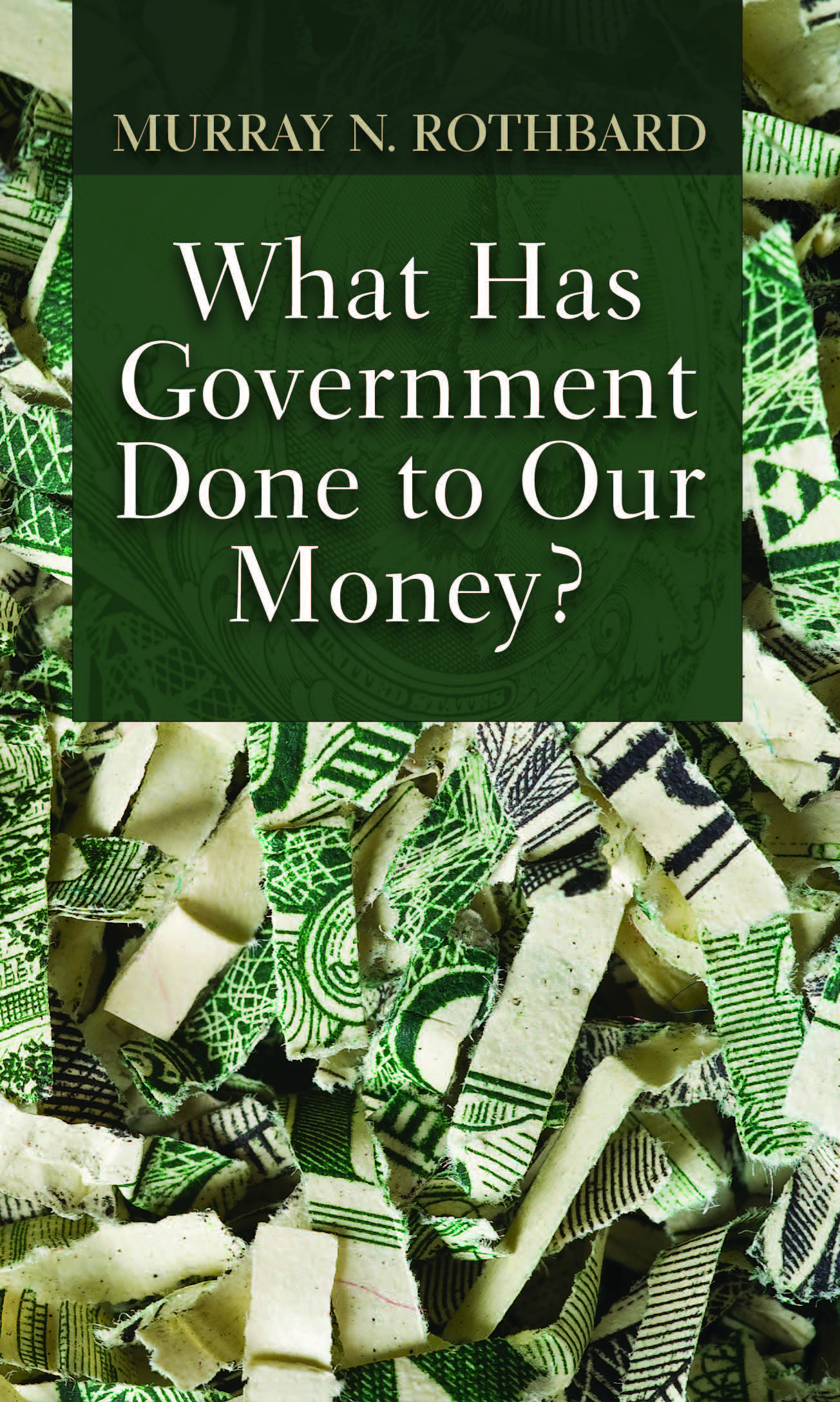 What Has Government Done To Our Money
