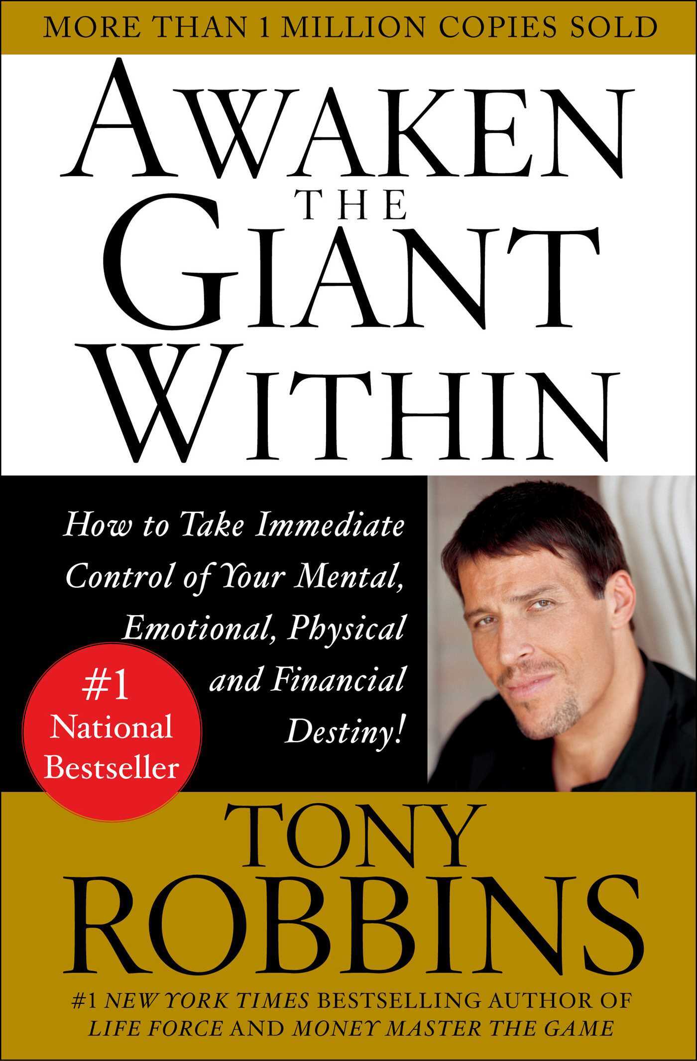Awaken the Giant Within: How to Take Immediate Control of Your Mental, Emotional, Physical and Financial Destiny!