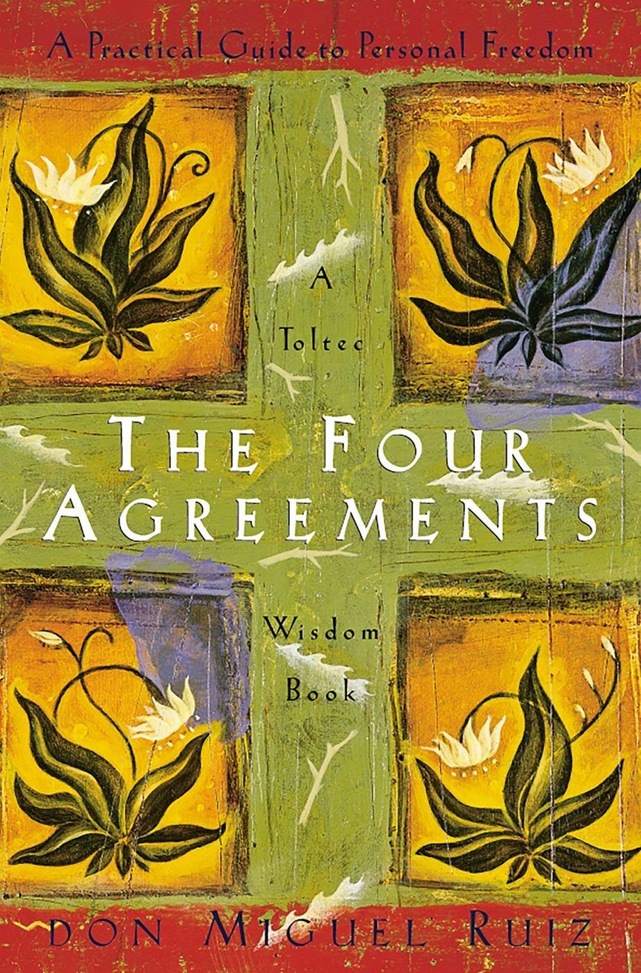 The Four Agreements: A Practical Guide to Personal Freedom (A Toltec Wisdom Book)
