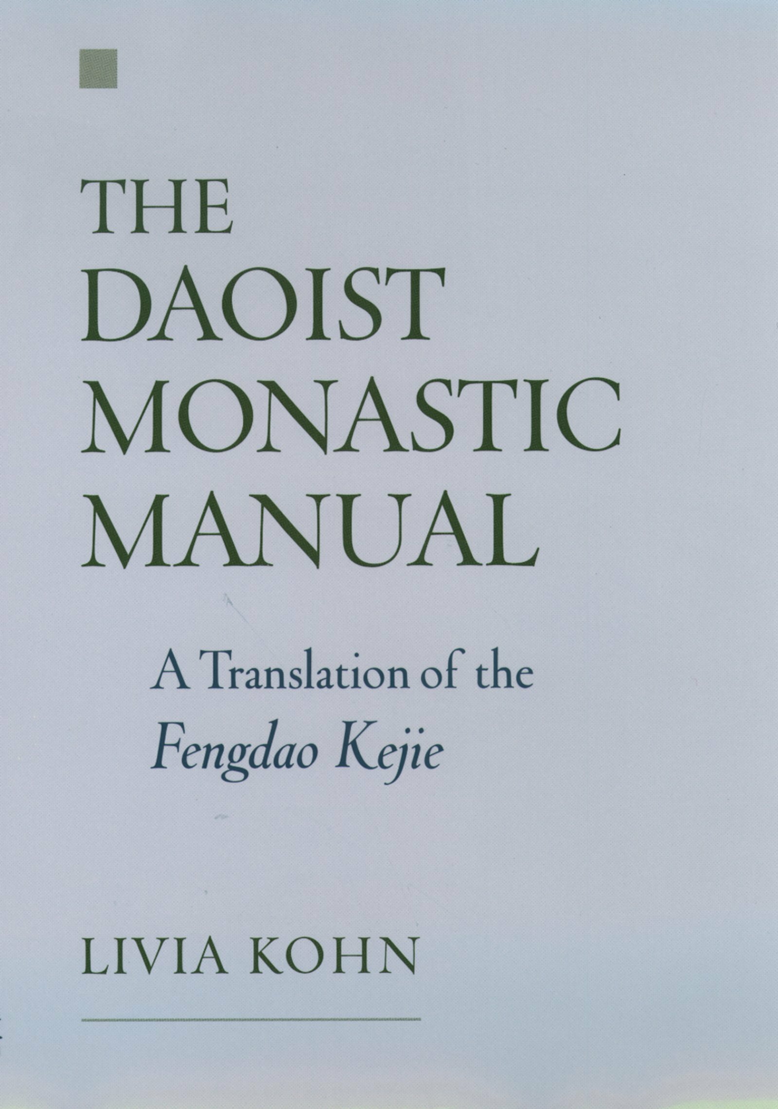 The Daoist Monastic Manual: A Translation of the Fengdao Kejie (American Academy of Religion Texts and Translations Series)