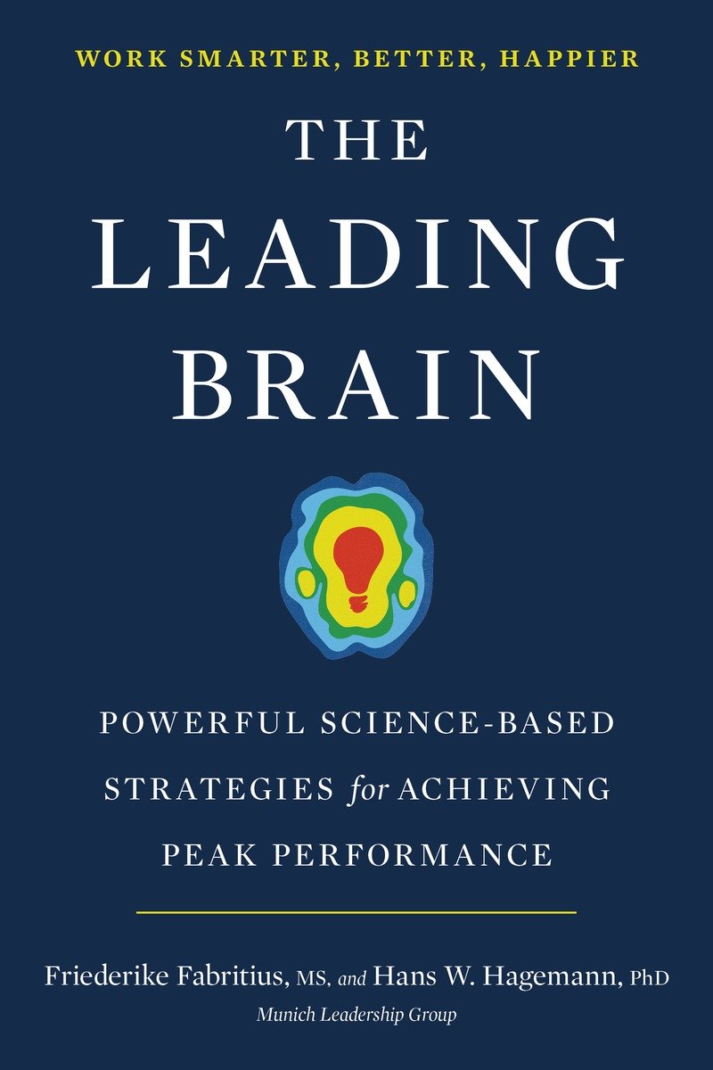 The Leading Brain: Powerful Science-Based Strategies for Achieving Peak