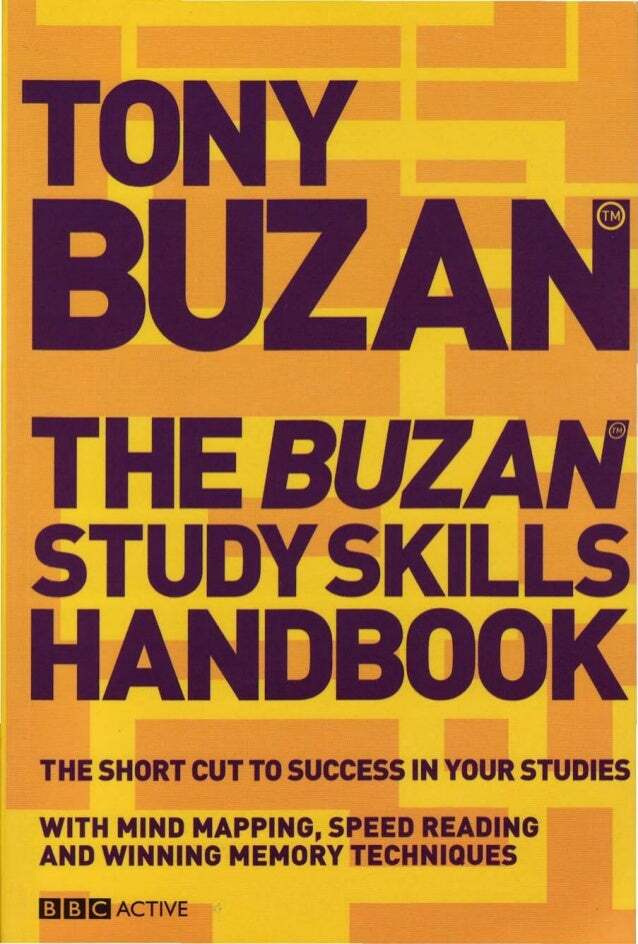 The Buzan Study Skills Handbook: The Shortcut to Success in Your Studies with Mind Mapping, Speed Reading and Winning Memory Techniques