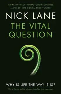 The Vital Question: Why Is Life the Way It Is?