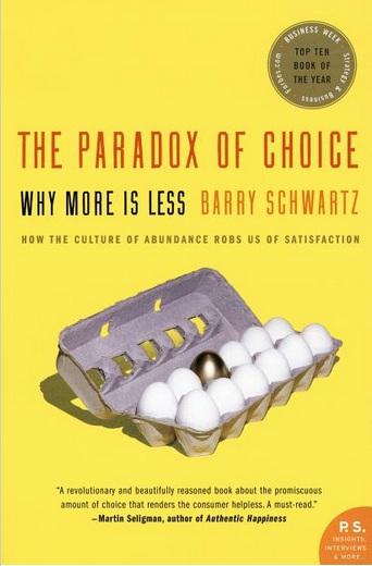 The paradox of choice: why more is less