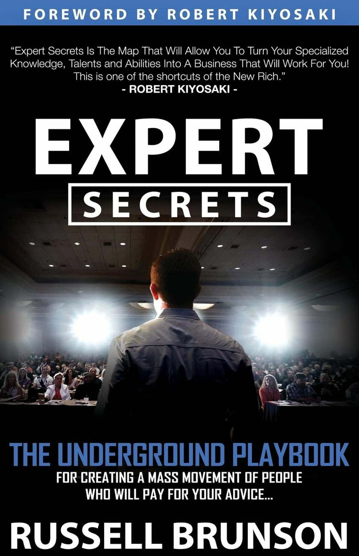 Expert Secrets: The Underground Playbook for Finding Your Message, Building a Tribe, and Changing the World
