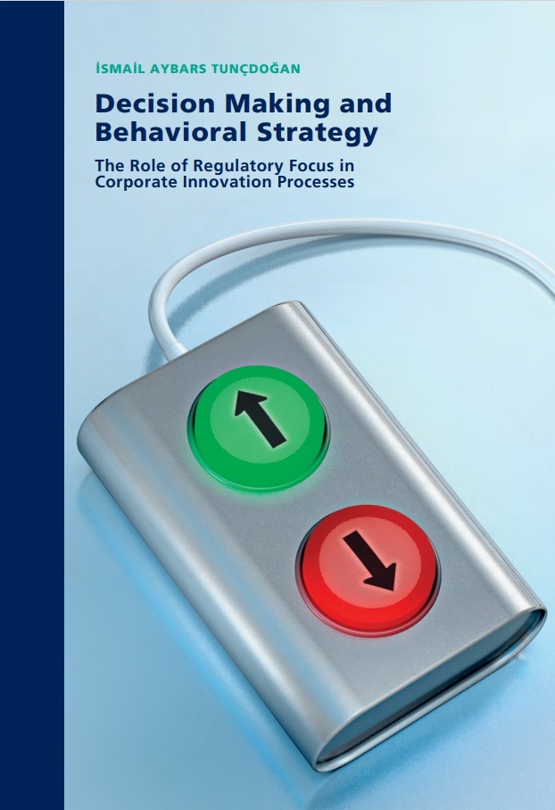 Decision Making and Behavioral Strategy: The role of regulatory focus in corporate innovation processes