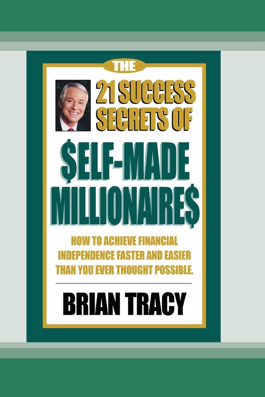 21 Success Secrets of Self-made Millionaires : How to Achieve Financial Independence Faster and Easier Than You Ever Thought Possible