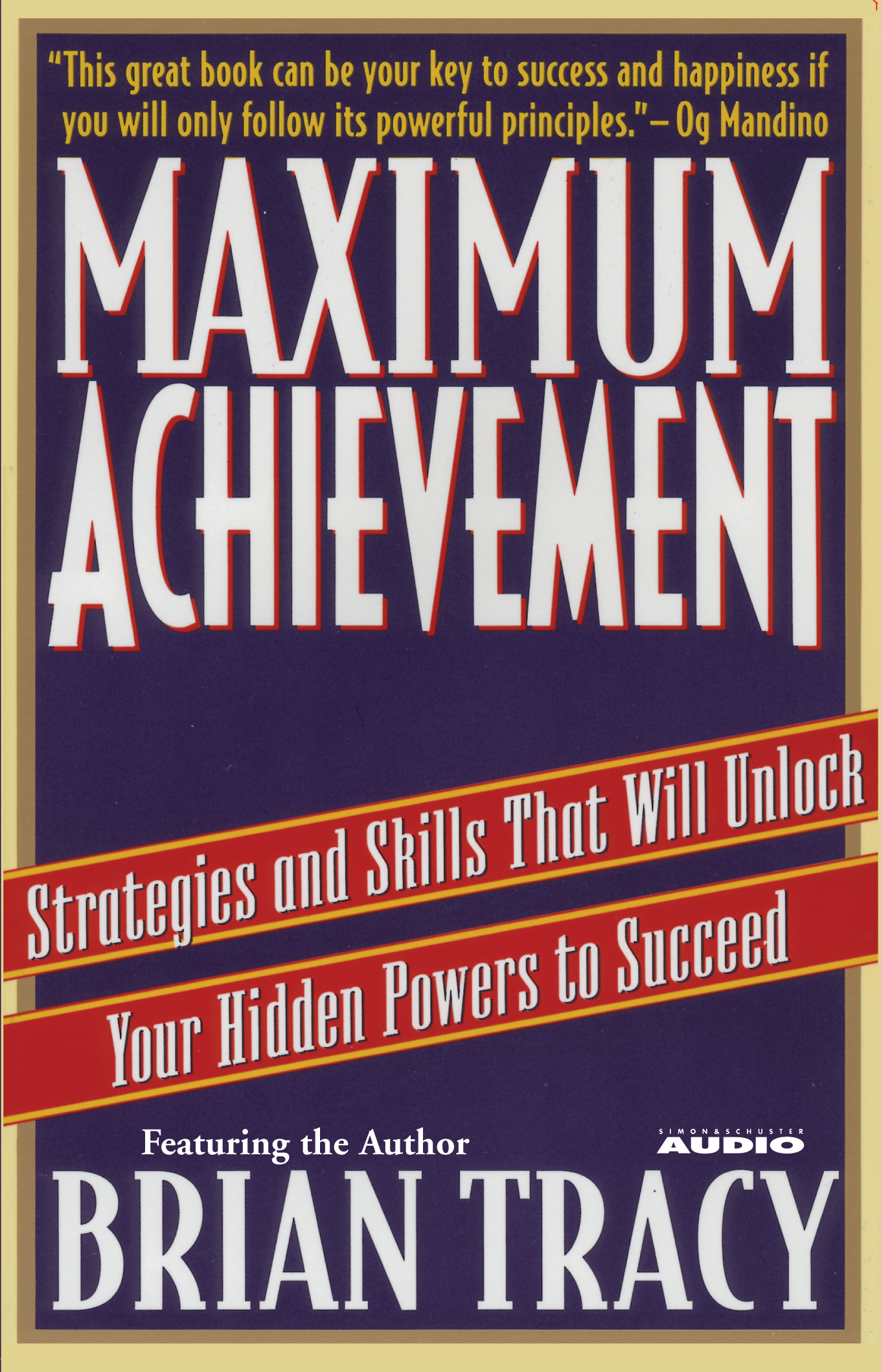 Maximum Achievement: Strategies and Skills that Will Unlock Your Hidden Powers to Succeed