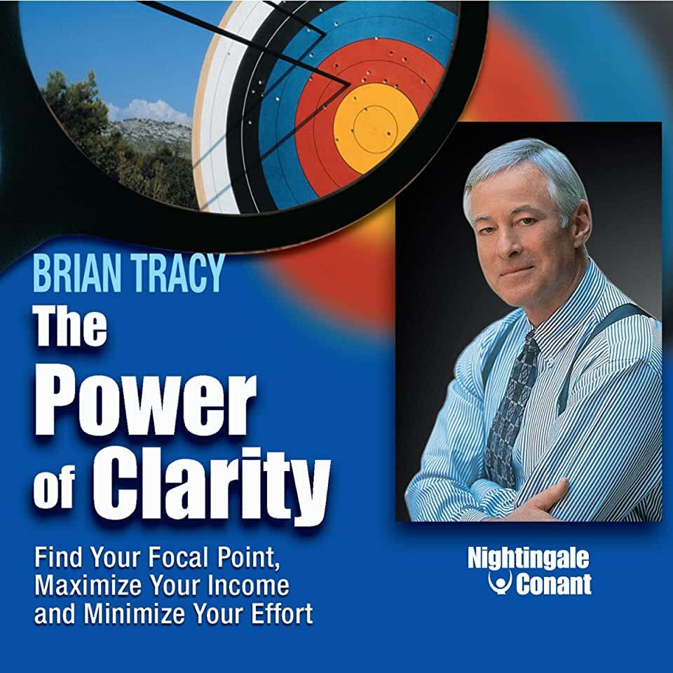 The Power of Clarity: Find Your Focal Point, Maximize Your Income, Minimize Your Effort