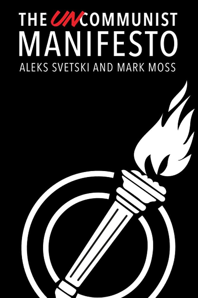 The UnCommunist Manifesto: A Message of Hope, Responsibility and Liberty for All
