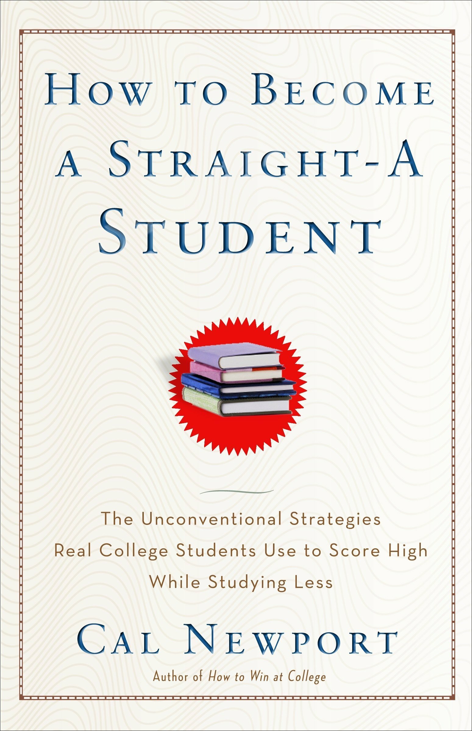 How to become a straight-A student: the unconventional strategies real college students use to score high while studying less