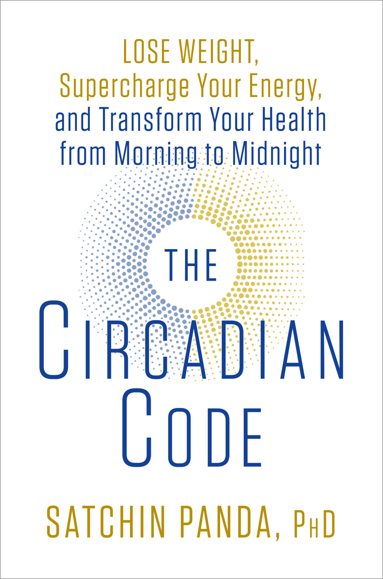 The Circadian Code: Lose Weight, Supercharge Your Energy, and Transform Your Health from Morning to Midnight