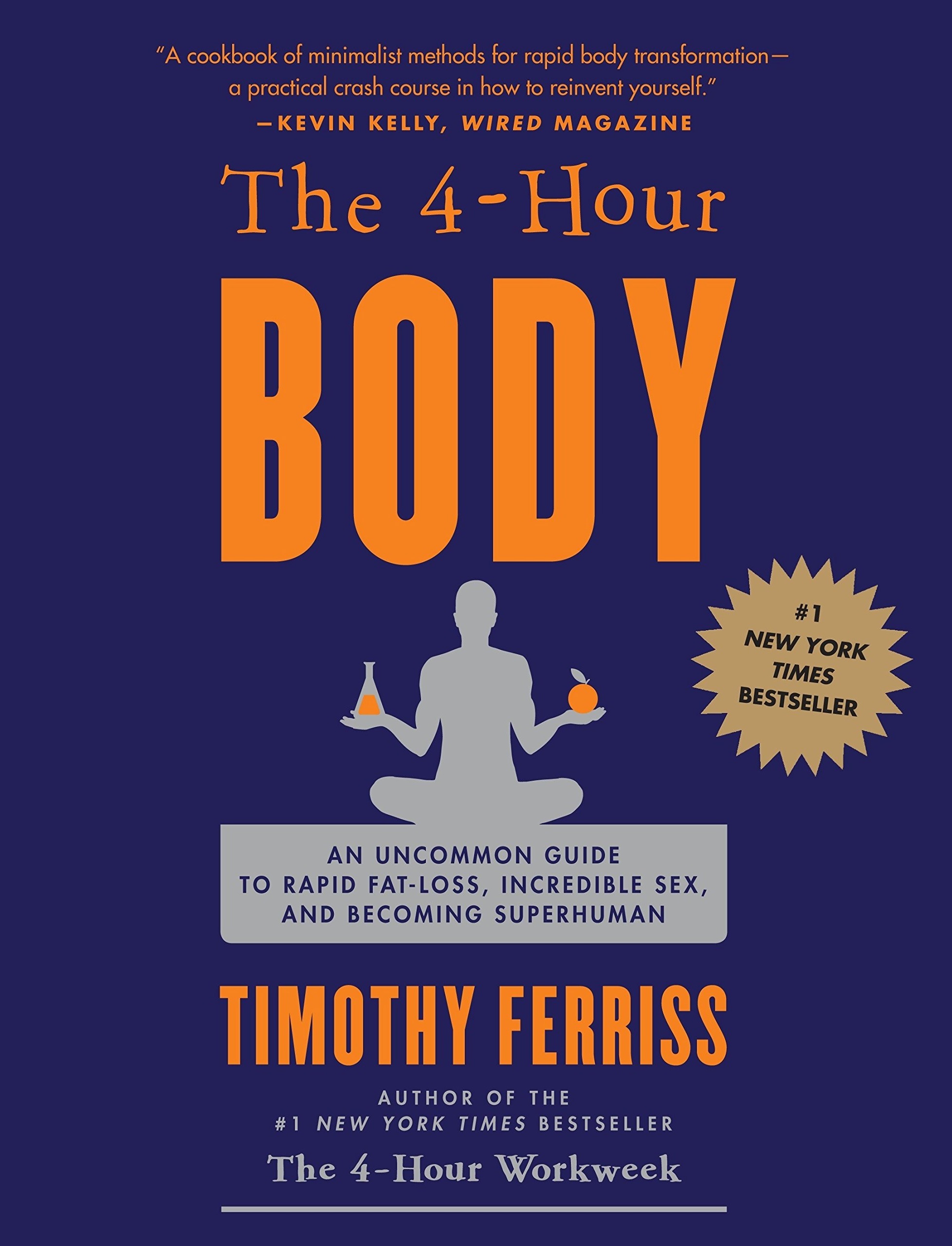 The 4-Hour Body: An Uncommon Guide to Rapid Fat-Loss, Incredible Sex, and Becoming Superhuman